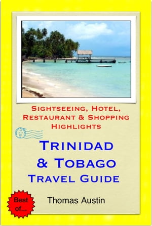 ŷKoboŻҽҥȥ㤨Trinidad & Tobago, Caribbean Travel Guide - Sightseeing, Hotel, Restaurant & Shopping Highlights (IllustratedŻҽҡ[ Thomas Austin ]פβǤʤ594ߤˤʤޤ