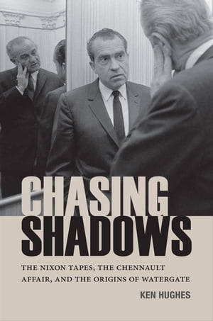 Chasing Shadows The Nixon Tapes, the Chennault A