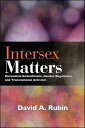 Intersex Matters Biomedical Embodiment, Gender Regulation, and Transnational Activism