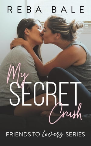 My Secret Crush Friends to Lovers, #6【電子書籍】[ Reba Bale ]