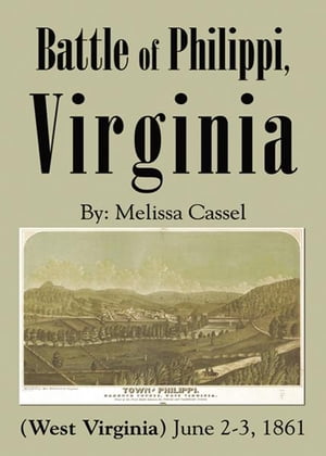Battle of Philippi, Virginia (West Virginia): June 2-3, 1861