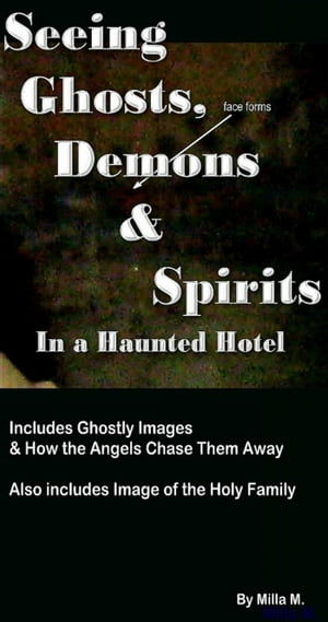 Seeing Ghosts, Demons & Spirits in a Haunted Hotel