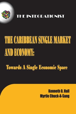 The Caribbean Single Market and Economy: Towards a Single Economic Space