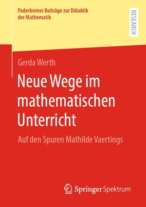 Neue Wege im mathematischen Unterricht Auf den Spuren Mathilde Vaertings