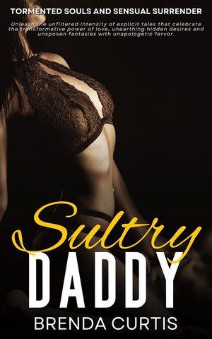 Sultry Daddy Tormented Souls and Sensual Surrender【電子書籍】 Brenda Curtis