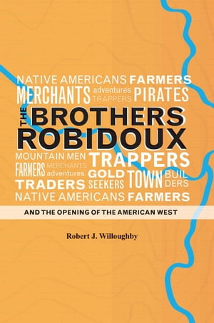 The Brothers Robidoux and the Opening of the American West