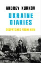 Ukraine Diaries Dispatches From Kiev【電子書籍】 Andrey Kurkov