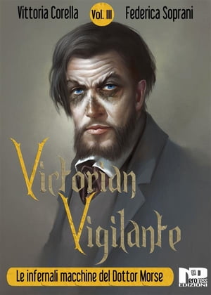 Victorian Vigilante - Le infernali macchine del dottor Morse (Vol. III)