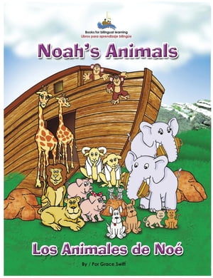 Noah's Animals / Los Animales de Noe【電子書籍】[ Grace M Swift ]