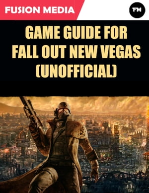 Game Guide for Fallout New Vegas (Unofficial)【電子書籍】 Fusion Media