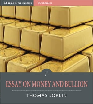 An Essay on Money and BullionŻҽҡ[ Thomas Joplin ]