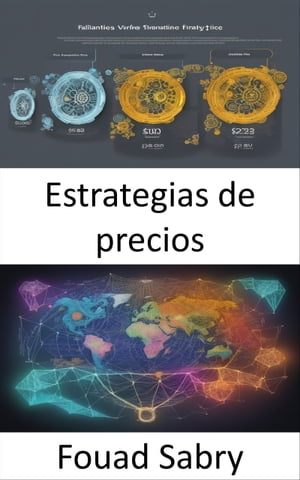 Estrategias de precios Dominar el arte de fijar precios, estrategias para obtener ganancias y ?xito