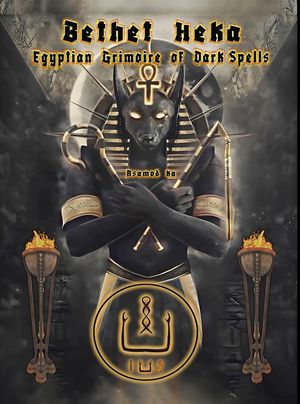 Bethet Heka- Egyptian Grimoire of Dark Spells