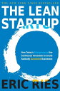 The Lean Startup How Today's Entrepreneurs Use Continuous Innovation to Create Radically Successful Businesses