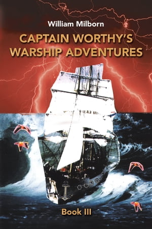 洋書, FICTION & LITERATURE Captain Worthys Warship Adventures Book Iii William Milborn 
