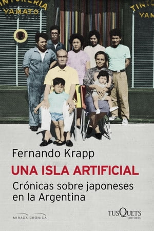 Una isla artificialCr?nicas sobre japoneses en la Argentina【電子書籍】[ Fernando Krapp ]