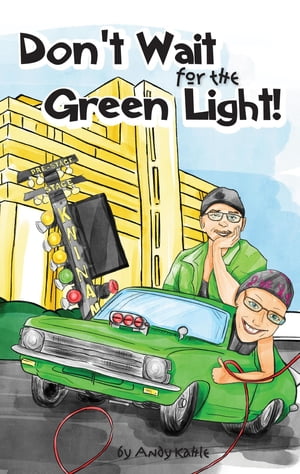 Don't Wait for the Green Light【電子書籍】[ Andy Kahle ]