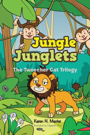 Jungle Junglets The Tweecher Cat Trilogy【電子書籍】[ Karen N. Master ]