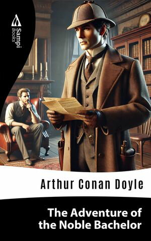 The Adventure of The Noble BachelorŻҽҡ[ Arthur Conan Doyle ]