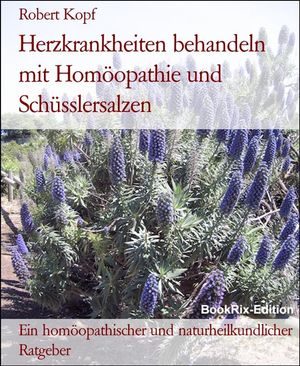 Herzkrankheiten behandeln mit Hom?opathie und Sch?sslersalzen Ein hom?...