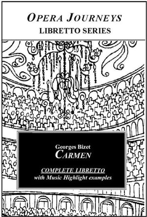 Bizet's Carmen - Opera Journeys Libretto Series