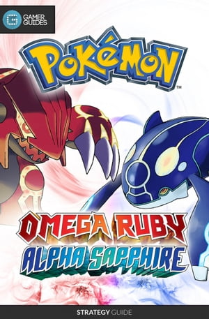 Pokémon Omega Ruby and Alpha Sapphire - Strategy Guide