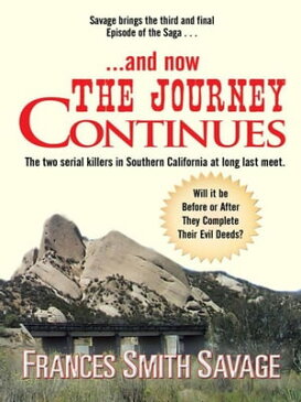 . . . and Now the Journey Continues The Two Serial Killers in Southern California at Long Last Meet. Will It Be Before or After They Complete Their Evil Deeds?【電子書籍】[ Frances Smith Savage ]