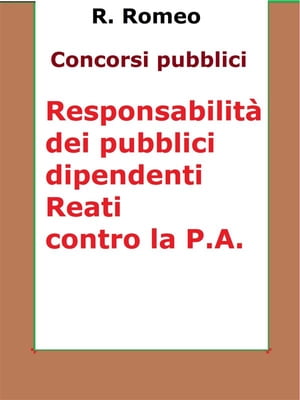 Le responsabilità dei pubblici dipendenti. Reati contro la P.A.