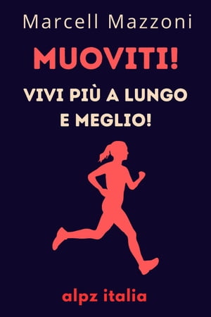 Muoviti! : Vivi Più A Lungo E Meglio!