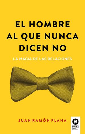 楽天楽天Kobo電子書籍ストアEl hombre al que nunca dicen no La magia de las relaciones【電子書籍】[ Juan Ram?n Plana ]