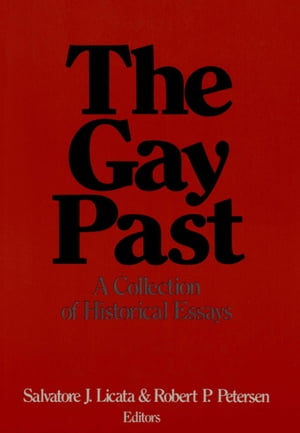 The Gay Past A Collection of Historical EssaysŻҽҡ[ Salvatore Licata ]