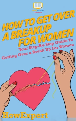 How To Get Over a Breakup For Women