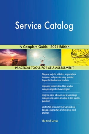Service Catalog A Complete Guide - 2021 Edition【電子書籍】[ Gerardus Blokdyk ]