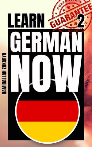 Learn German Now 2 Learn German Now, #2Żҽҡ[ HAMIDALLAH ZAKARYA ]