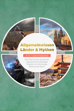 Allgemeinwissen L nder Mythen - 4 in 1 Sammelband: R misches Reich Die Geschichte Russlands Japanische Mythologie Nordische Mythologie【電子書籍】 Roman Grapengeter