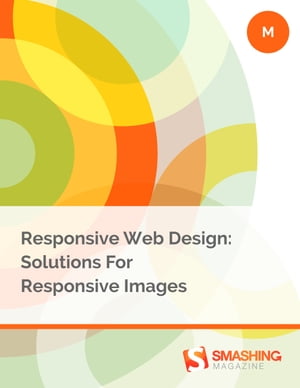 Responsive Web Design: Solutions For Responsive Images