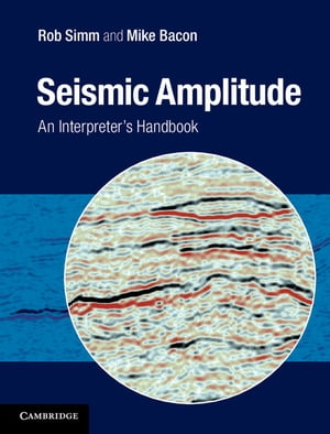 Seismic Amplitude An Interpreter's Handbook【電子書籍】[ Rob Simm ]