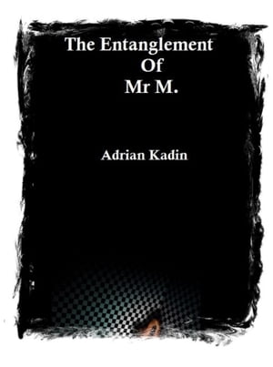 The Entanglement Of Mr M.
