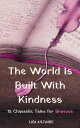 The World Is Built With Kindness: 15 Chassidic Tales for Shavuos【電子書籍】[ Libi Ast...