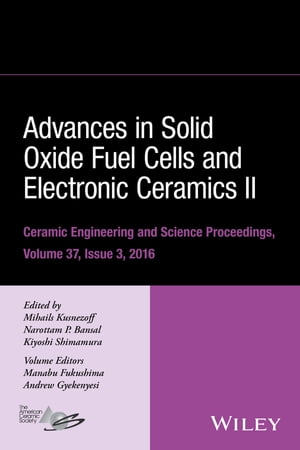 Advances in Solid Oxide Fuel Cells and Electronic Ceramics II, Volume 37, Issue 3【電子書籍】 Manabu Fukushima