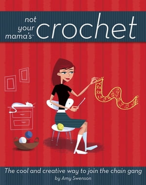 Not Your Mama'sTM Crochet