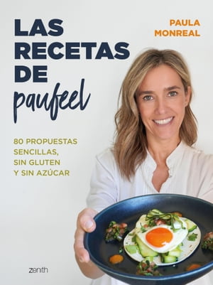 Las recetas de Paufeel 80 propuestas sencillas, sin gluten y sin az?car