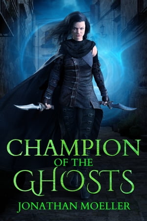 Champion of the Ghosts【電子書籍】[ Jonathan Moeller ]