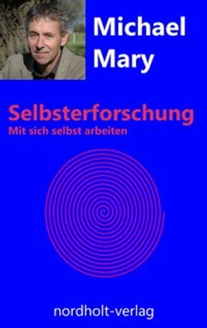 Selbsterforschung Mit sich selbst arbeitenŻҽҡ[ Michael Mary ]