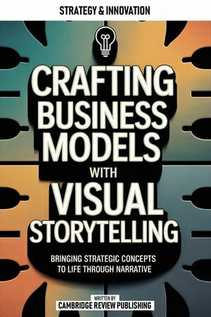ŷKoboŻҽҥȥ㤨Crafting Business Models With Visual Storytelling Bringing Strategic Concepts To Life Through NarrativeŻҽҡ[ Cambridge Review Publishing ]פβǤʤ442ߤˤʤޤ