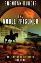 The Noble Prisoner【電子書籍】[ Brendan DuBois ]