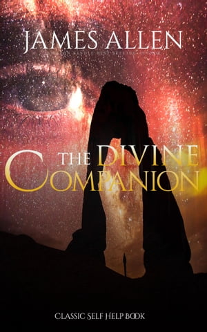 The Divine Companion: Classic Self Help BookŻҽҡ[ James Allen ]