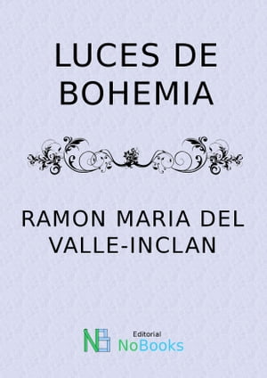 Luces de bohemiaŻҽҡ[ Ramon Maria del Valle-Inclan ]