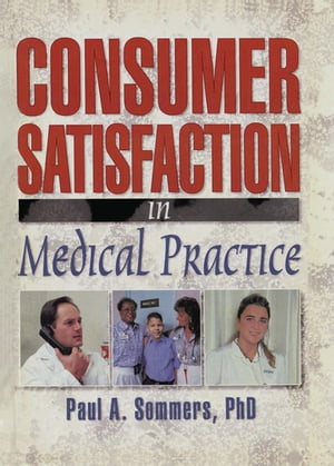 Consumer Satisfaction in Medical PracticeŻҽҡ[ William Winston ]
