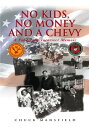 No Kids, No Money and a Chevy A Politically Incorrect Memoir